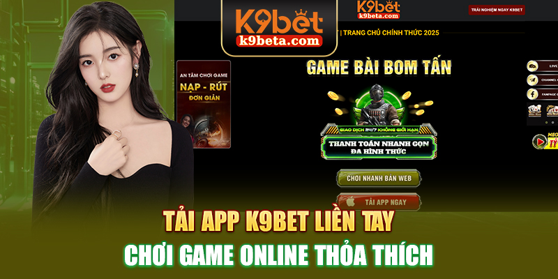Tải app K9bet liền tay, chơi game online thỏa thích