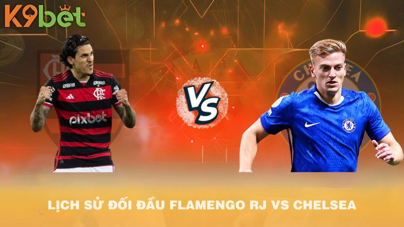 LỊCH SỬ ĐỐI ĐẦU Flamengo RJ VS Chelsea