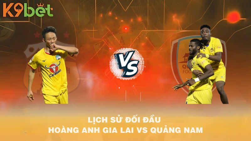 LỊCH SỬ ĐỐI ĐẦU Hoàng Anh Gia Lai VS Quảng Nam