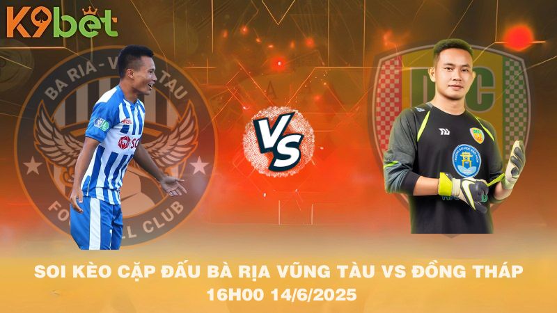 SOI KÈO CẶP ĐẤU BÀ RỊA VŨNG TÀU VS ĐỒNG THÁP 16H00 14/6/2025