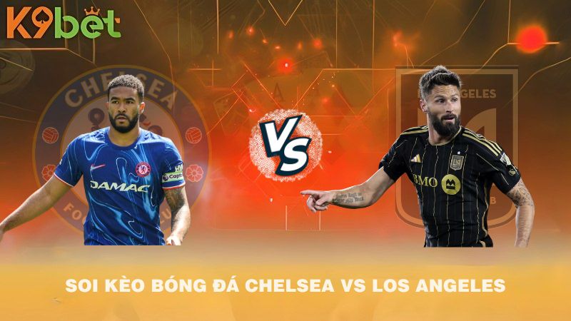 SOI KÈO BÓNG ĐÁ Chelsea vs Los Angeles FC 02h00 17/6/2025