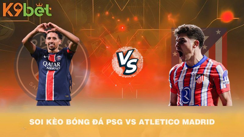 SOI KÈO BÓNG ĐÁ PSG VS Atletico Madrid 02h00 16/6/2025